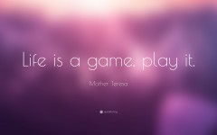 5063-Mother-Teresa-Quote-Life-is-a-game-play-it